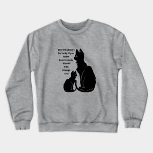 Know How To Make Friends With Strange Black Cats Proverb Crewneck Sweatshirt